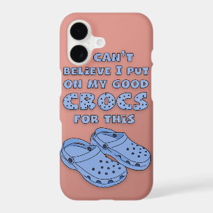 "Put on My Good Crocs" Phone Case