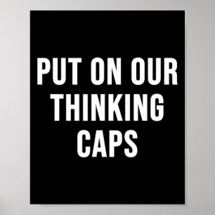 Put On Our Thinking Caps  Poster
