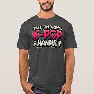 Put On Some KAnd Handle It T-Shirt