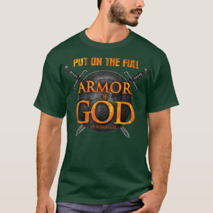 Put On The Full Armour Of God Ephasians 6 11 T-Shirt