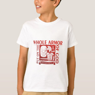 PUT ON THE WHOLE ARMOR OF GOD T-Shirt
