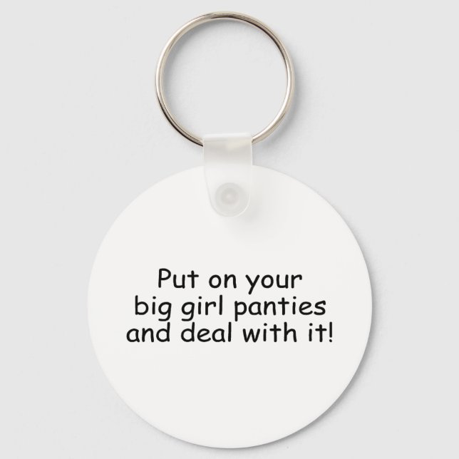 Put On Your Big Girl Panties And Deal With It Key Ring (Front)