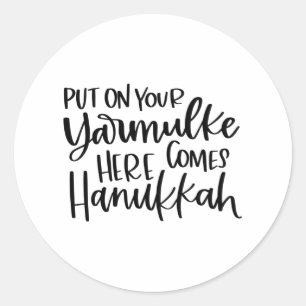 Put on your Yarmulke Here come Hannukkah, Hanukkah Classic Round Sticker