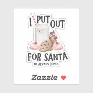 Put Out For Santa He Always Comes Funny Christmas