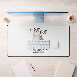 Put Out For Santa He Always Comes Funny Christmas Desk Mat