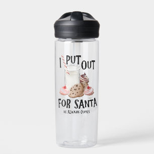  Put Out For Santa He Always Comes Funny Christmas Water Bottle