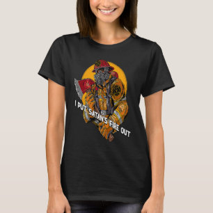 Put Satans Fire Out Firefighter Dad Jokes Fireman  T-Shirt