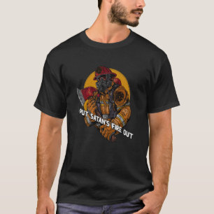 Put Satans Fire Out Firefighter Dad Jokes Fireman  T-Shirt