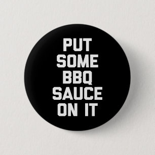 Put Some Bbq Sauce On It - Funny Byrbecue Grilling 6 Cm Round Badge