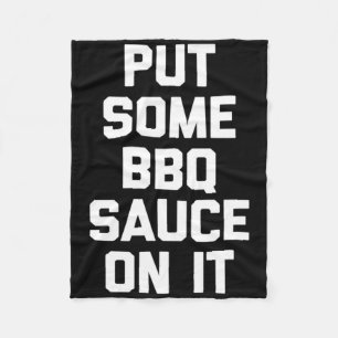 Put Some Bbq Sauce On It - Funny Byrbecue Grilling Fleece Blanket