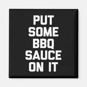 Put Some Bbq Sauce On It - Funny Byrbecue Grilling Magnet
