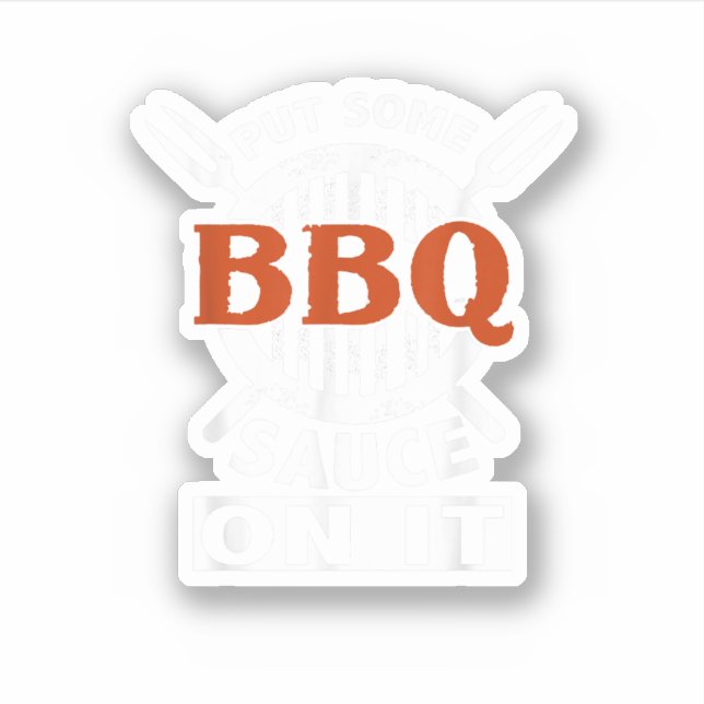 Put Some Bbq Sauce On It Funny Saying Food Barbecu (Front)