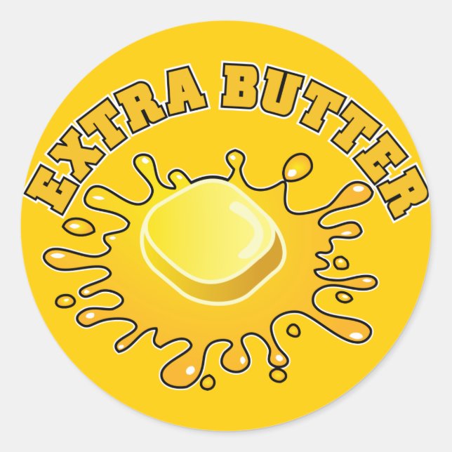 Put Some Extra Butter On It! Classic Round Sticker (Front)