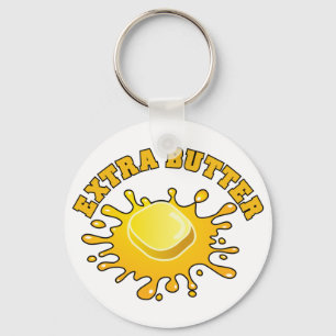 Put Some Extra Butter On It! Key Ring