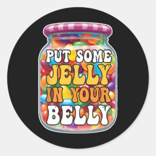 Put Some Jelly In Your Belly Funny Jelly Beans Eas Classic Round Sticker