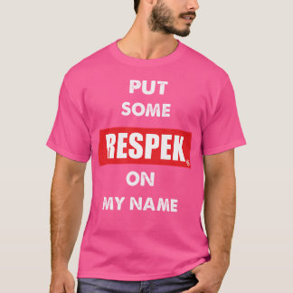 Put Some Respek On My Name Rap Beef T-Shirt