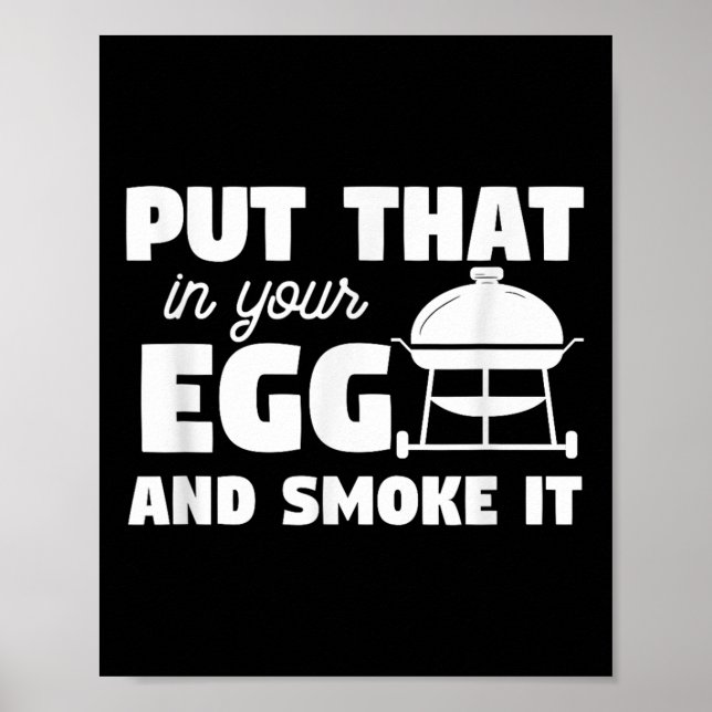 Put That In Your Egg And Smoke It Funny Bbq Grilli Poster (Front)