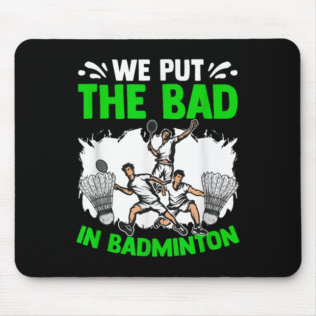 Put The Bad Racket Shuttle Sport Hobby Badminton P Mouse Pad (Front)