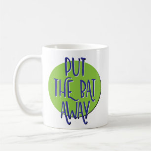 Put The Bat Away Recovery Slogan Mug