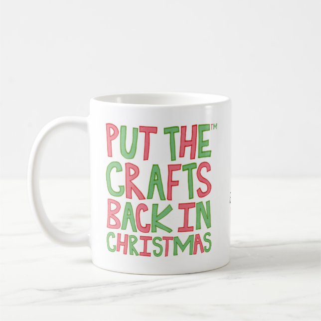 Put the Crafts Back in Christmas Coffee Mug (Left)