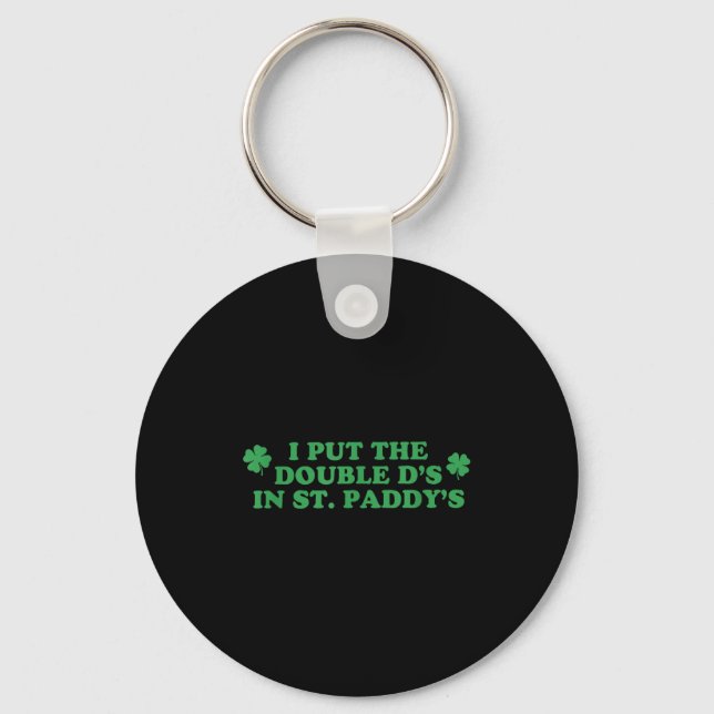 Put the double d's in st paddy's day st patricks key ring (Front)