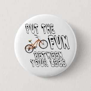 Put the Fun Between Your Legs! 6 Cm Round Badge