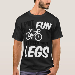 Put the fun between your legs T-Shirt