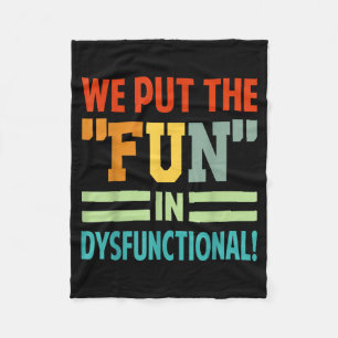 Put The Fun In Dysfunctional - Funny Family Fleece Blanket