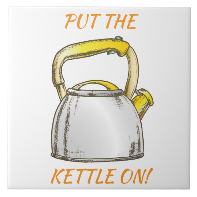 Put the Kettle on! Editable Text Ceramic Tile (Front)