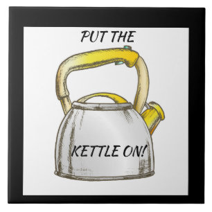 Put the Kettle on! Editable Text Ceramic Tile