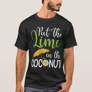 Put the lime in the coconut Summer Casual  T-Shirt