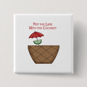 Put the Lime With the Coconut 15 Cm Square Badge