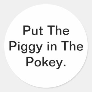 Put The Piggy in The Pokey Hankamer Artjunkhaus  Classic Round Sticker