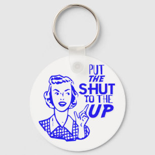 Put The Shut To The Up Key Ring