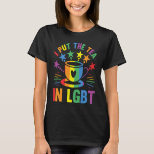 put the tea in LGBT pride social movement T-Shirt