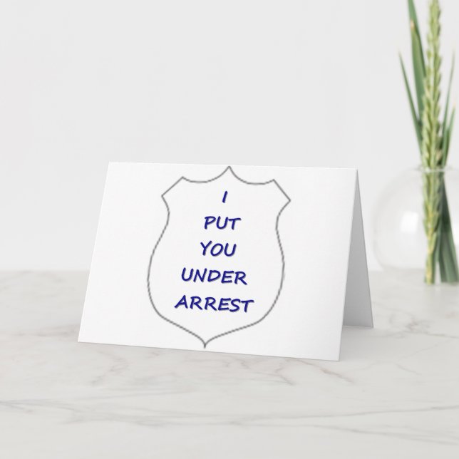 PUT U UNDER ARREST TILL YOU SAY "I AM WELL AGAIN" CARD (Front)