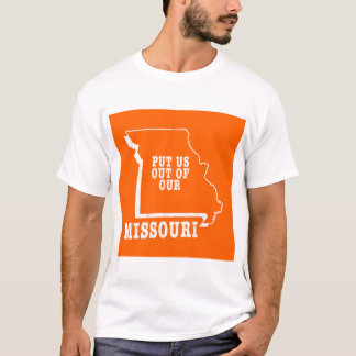 Put Us Out Of Our Missouri T-Shirt