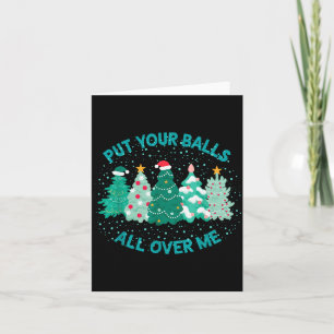 Put Your All Over Me Funny Christmas Tree Cute Xma Card