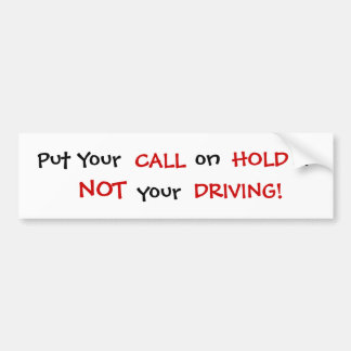 Put Your Call on Hold - Customised - Customised Bumper Sticker