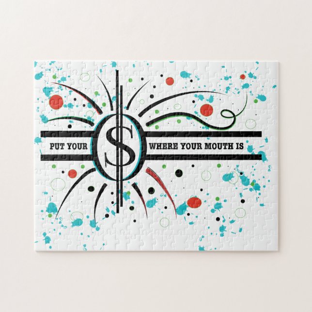 Put your money where your mouth is QUOTE Jigsaw Puzzle (Horizontal)