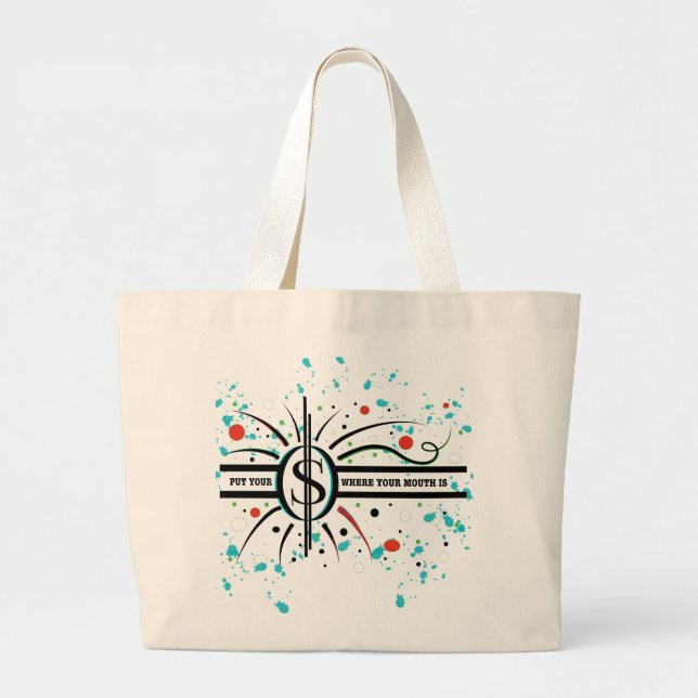 Put your money where your mouth is QUOTE Large Tote Bag (Front)