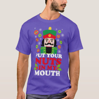 Put Your Nuts In My Mouth friend T-Shirt
