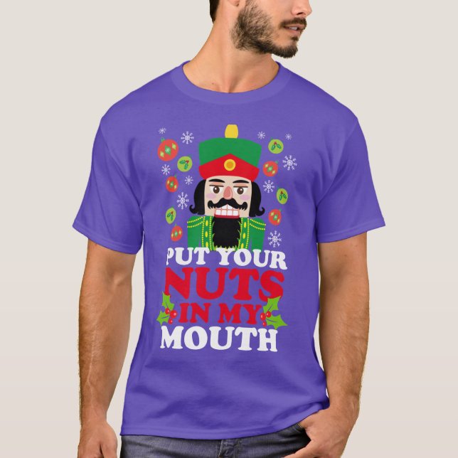 Put Your Nuts In My Mouth friend T-Shirt (Front)