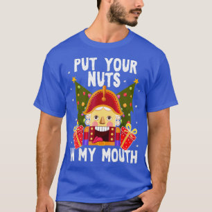 Put Your Nuts In My Mouth - Funny Gay Christmas T-Shirt