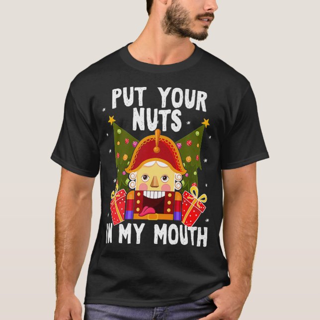 Put Your Nuts In My Mouth - Funny Gay Christmas T-Shirt (Front)