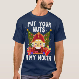 Put Your Nuts In My Mouth  Funny Gay Christmas T-Shirt