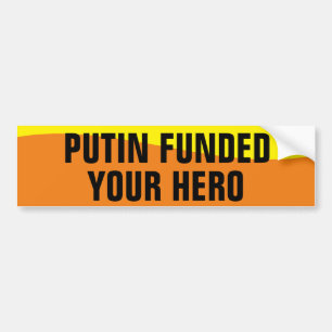 PUTIN FUNDED YOUR HERO BUMPER STICKER