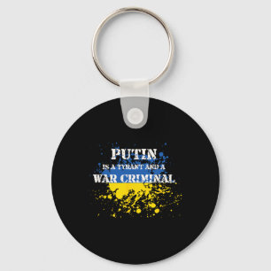 Putin Is A Tyrant And A War Criminal Key Ring