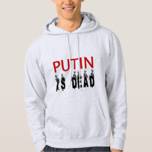 Putin Is Dead Hoodie! Hoodie