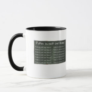 Putin Is NOT Our Friend Mug